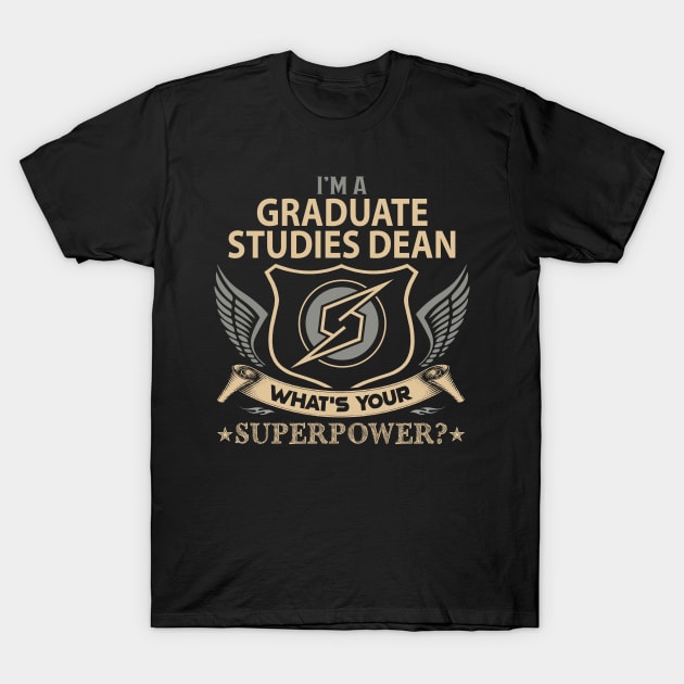 Graduate Studies Dean T Shirt - Superpower Gift Item Tee T-Shirt by Cosimiaart